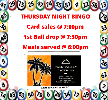 Thursday nites at BINGO THURSDAY NIGHT BINGO Card sales @ 7:00pm1st Ball drop @ 7:30pm Meals served @ 6:00pm