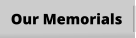Our Memorials