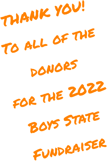 THANK YOU! To all of the donors for the 2022 Boys State Fundraiser